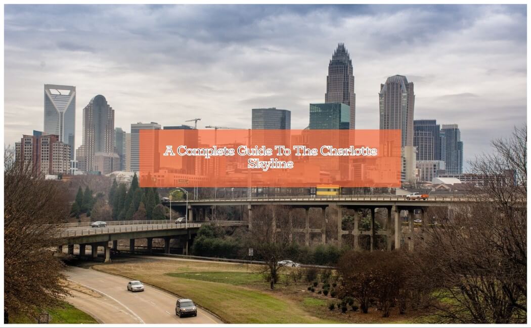 A Complete Guide To The Charlotte Skyline